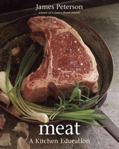 Meat : a kitchen education / James Peterson.