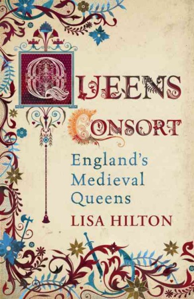 Queens Consort : England's Medieval Queens.
