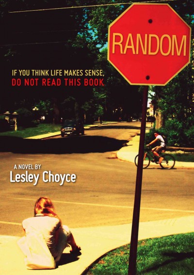 Random : If you think life makes sense, do not read this book / Lesley Choyce.