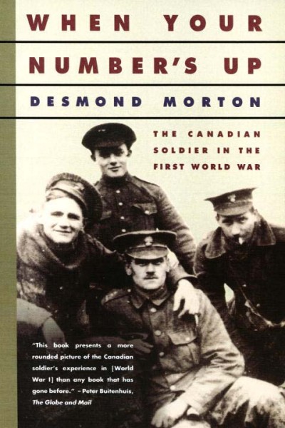 When your number's up : the Canadian soldier in the First World War / Desmond Morton.