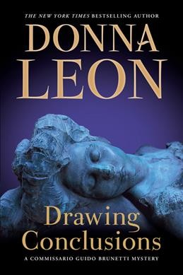 Drawing conclusions : A Commissario Guido Brunetti mystery / Donna Leon.