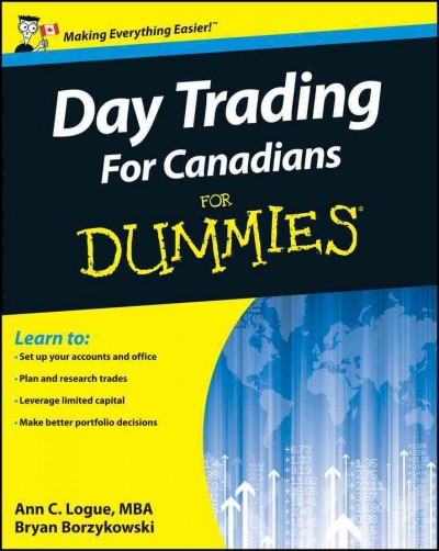 Day trading for Canadians for dummies / by Ann C. Logue and Bryan Borzykowski.