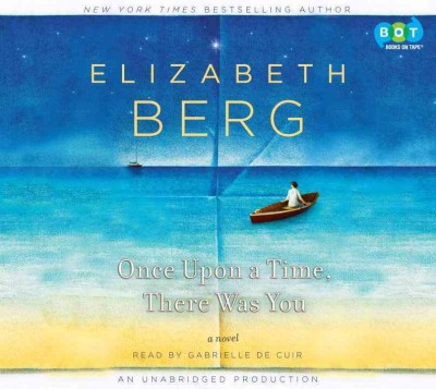 Once upon a time, there was you [sound recording] / by Elizabeth Berg.