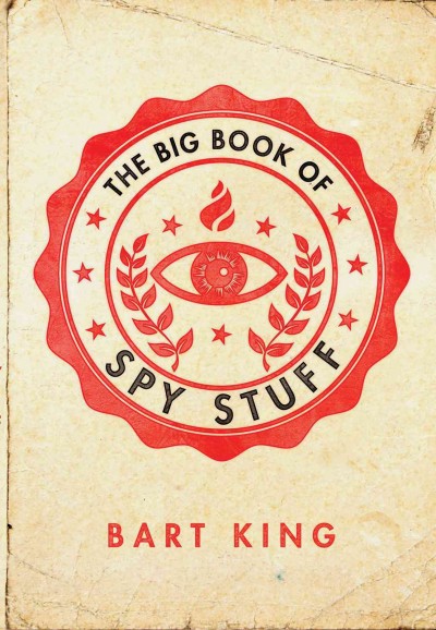 The big book of spy stuff / Bart King ; illustrations by Russell Miller.