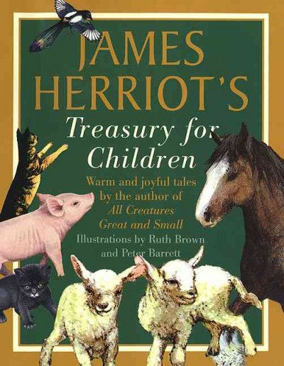 James Herriot's treasury for children / illustrations by Ruth Brown and Peter Barrett.