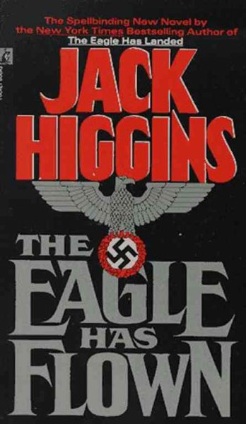The eagle has flown : a novel / Jack Higgins.