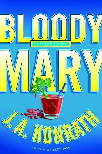 Bloody Mary : a Jacqueline 'Jack' Daniels mystery / J.A. Konrath.