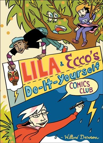 Lila & Ecco's do-it-yourself comics club / Willow Dawson.