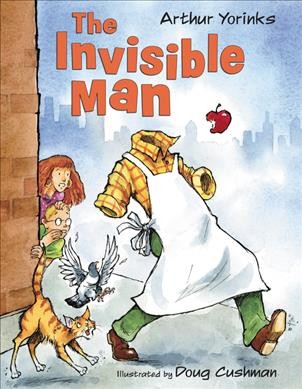 The invisible man / Arthur Yorinks ; illustrated by Doug Cushman.