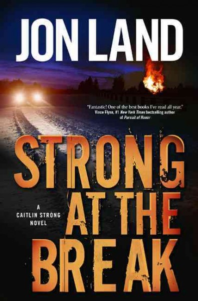 Strong at the break : a Caitlin Strong novel / Jon Land.