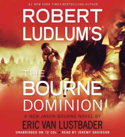 Robert Ludlum's the Bourne dominion [sound recording] : a new Jason Bourne novel / by Eric Van Lustbader ; read by Jeremy Davidson.