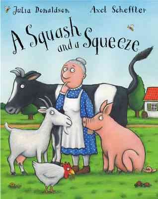 A squash and a squeeze / story by Julia Donaldson ; illustrated by Axel Scheffler.