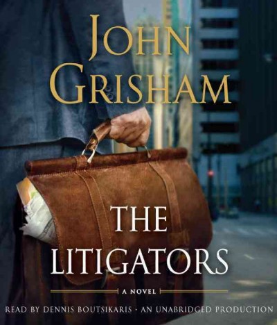 The litigators [sound recording] : a novel / John Grisham.