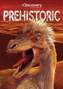 Prehistoric [video recording (DVD)] / Discovery Channel.