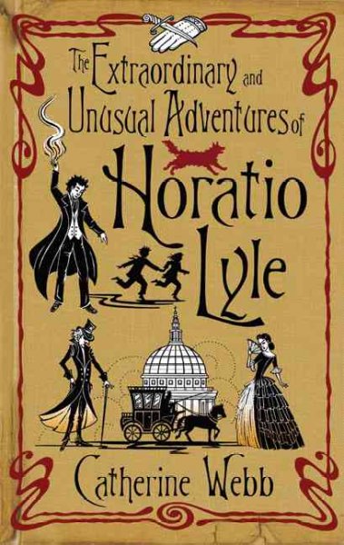 The extraordinary and unusual adventures of Horatio Lyle / Catherine Webb.