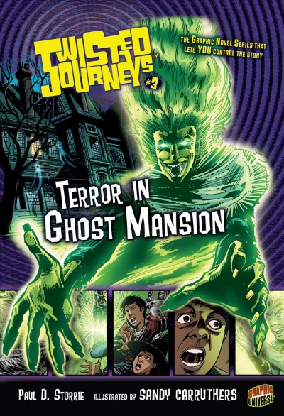 Twisted journeys. # 3, Terror in Ghost Mansion / Paul D. Storrie ; illustrated by Sandy Carruthers ; [coloring by Hi-Fi Design ; lettering by Marshall Dillon and Terri Delgado] 