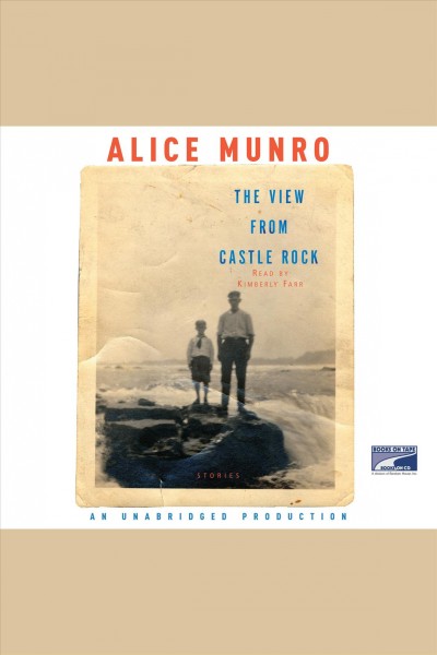 The view from Castle Rock [electronic resource] / Alice Munro.