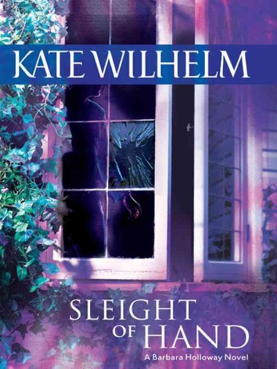 Sleight of hand [electronic resource] / Kate Wilhelm.