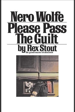 Please pass the guilt [electronic resource] : a Nero Wolfe mystery / Rex Stout.
