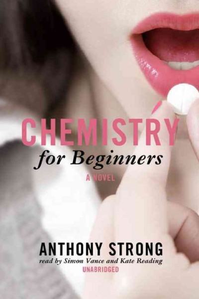 Chemistry for beginners [electronic resource] : [a novel] / by Anthony Strong.