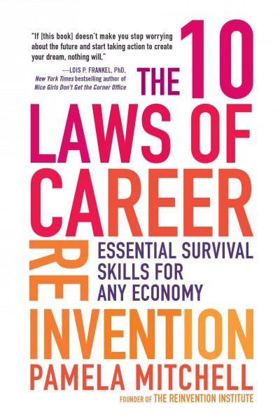 The 10 laws of career reinvention [electronic resource] : essential survival skills for any economy / Pamela Mitchell.