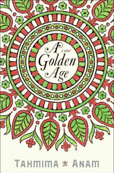 A golden age [electronic resource] : a novel / Tahmima Anam.