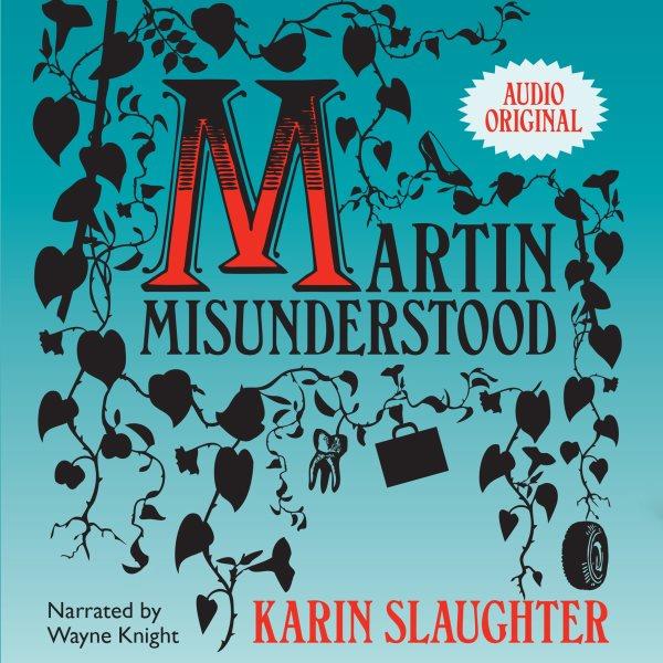 Martin misunderstood [electronic resource] / Karin Slaughter.