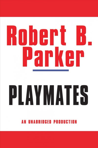 Playmates [electronic resource] / Robert B. Parker.