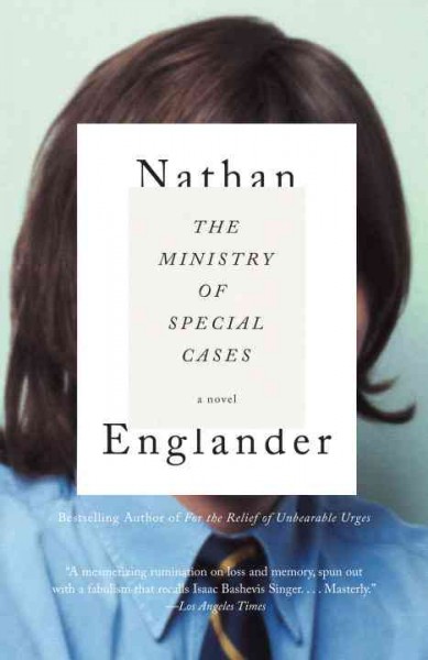 The Ministry of Special Cases [electronic resource] / Nathan Englander.