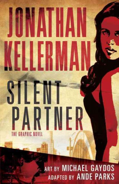 Silent partner : the graphic novel / Jonathan Kellerman ; adapted by Ande Parks ; art by Michael Gaydos.