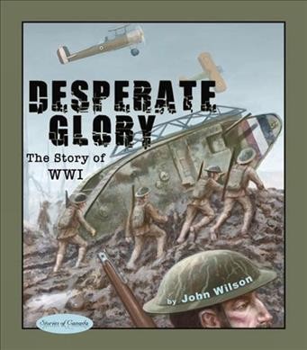 Desperate glory : the story of World War I / John Wilson.