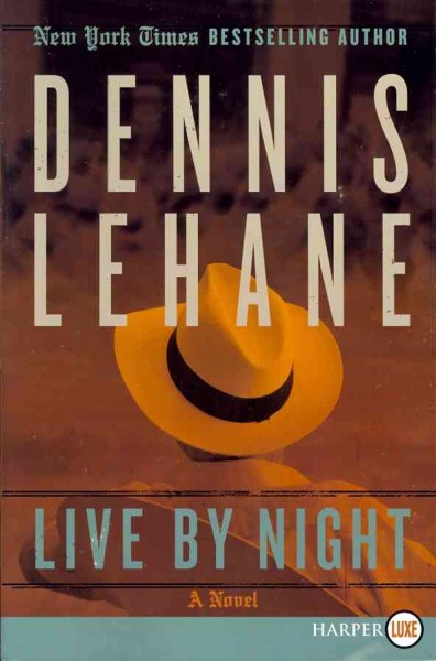 Live by night [large print]  Dennis Lehane.