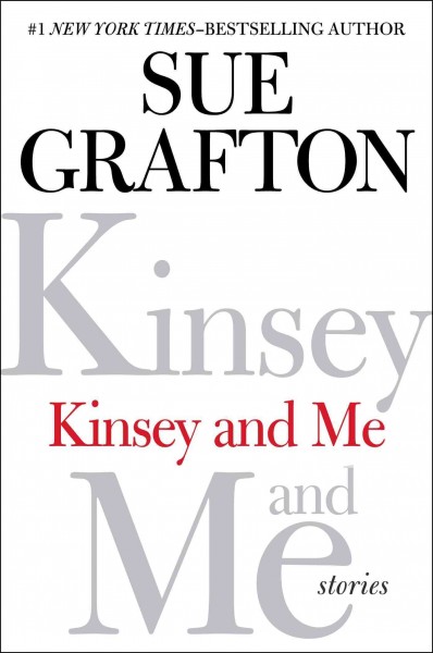 Kinsey and me : stories / Sue Grafton.