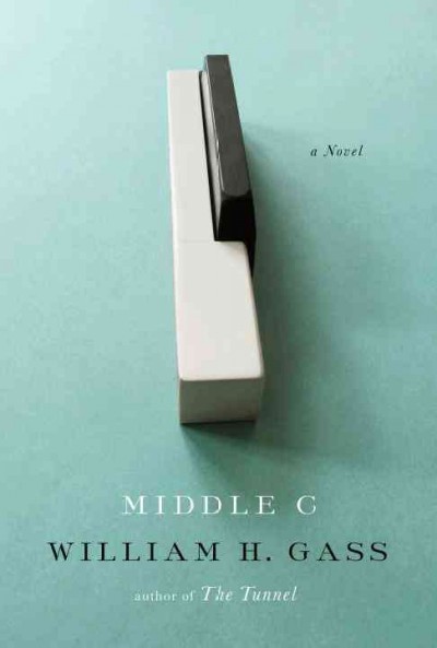 Middle C : a novel / William H. Gass.