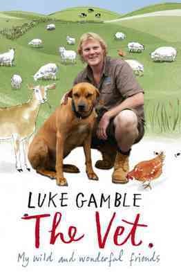 The Vet my wild and wonderful friends Luke Gamble