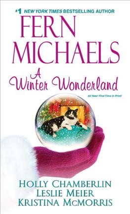 A winter wonderland / Fern Michaels, Holly Chamberlin, Leslie Meier, Kristina McMorris. 