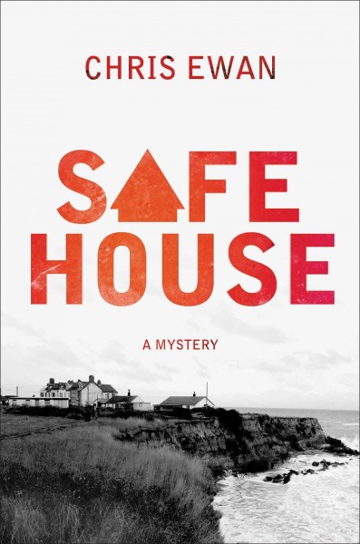 Safe house : a mystery / Chris Ewan.