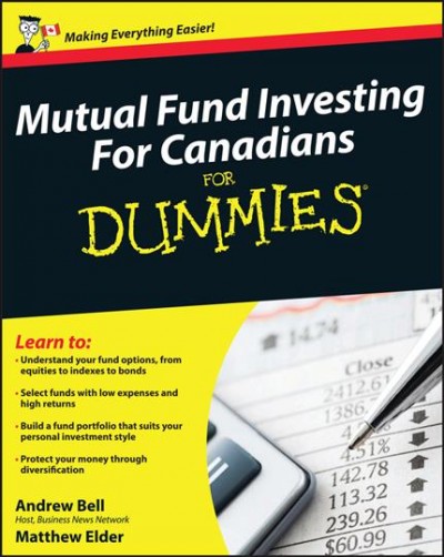 Mutual fund investing for Canadians for dummies [electronic resource] / by Andrew Bell and Matthew Elder.