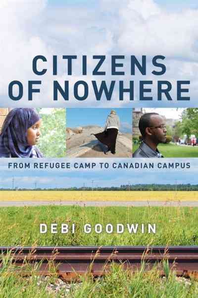 Citizens of nowhere [electronic resource] : from refugee camp to Canadian campus / Debi Goodwin.
