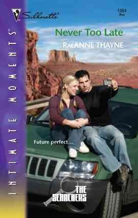Never too late [electronic resource] / RaeAnne Thayne.