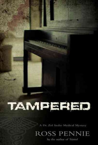Tampered [electronic resource] : a Dr. Zol Szabo medical mystery / Ross Pennie.