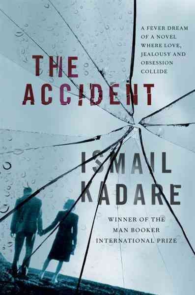 The accident [electronic resource] / Ismail Kadare ; translated from the Albanian by John Hodgson.