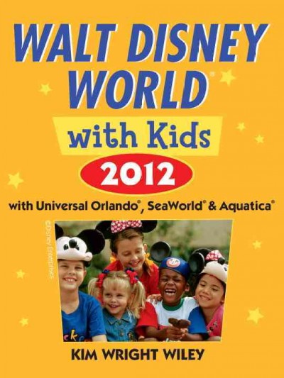 Walt Disney World with kids 2012 [electronic resource] / Kim Wright Wiley.