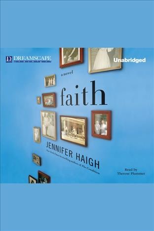 Faith [electronic resource] : a novel / Jennifer Haigh.