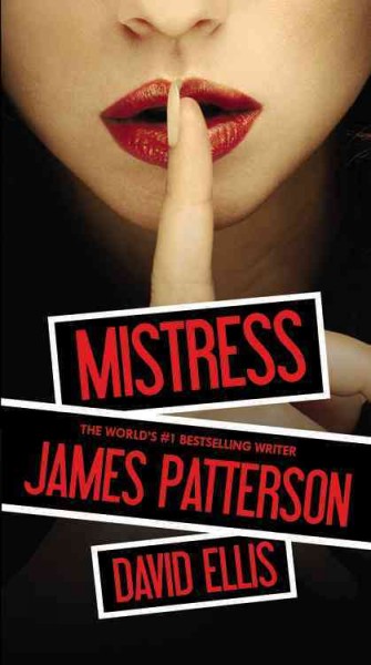 Mistress / James Patterson and David Ellis.