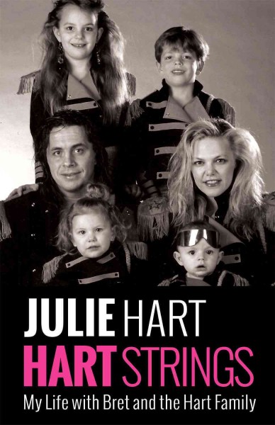 Hart strings : my life with Bret and the Hart family / by Julie Hart.