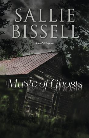 Music of Ghosts : a novel of suspense / Sallie Bissell.