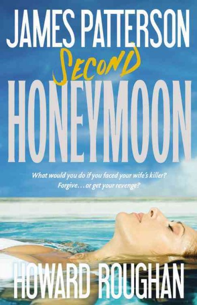 Second honeymoon / James Patterson and Howard Roughan.