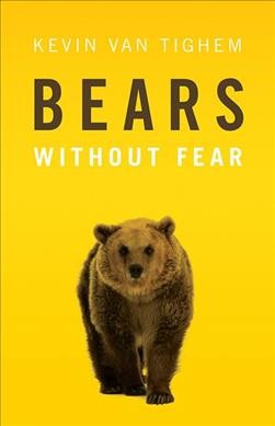 Bears : without fear / Kevin Van Tighem.