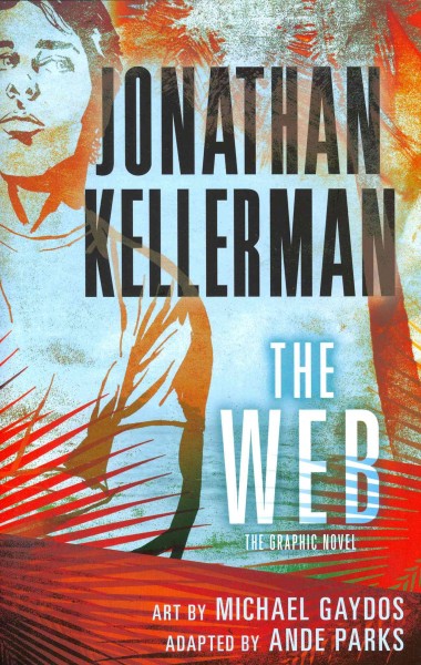 The web : the graphic novel / Jonathan Kellerman ; art by Michael Gaydos ; adapted by Ande Parks.